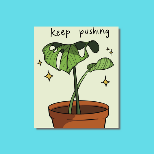 "Keep Pushing" Monstera Art Print